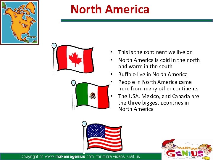 North America • This is the continent we live on • North America is