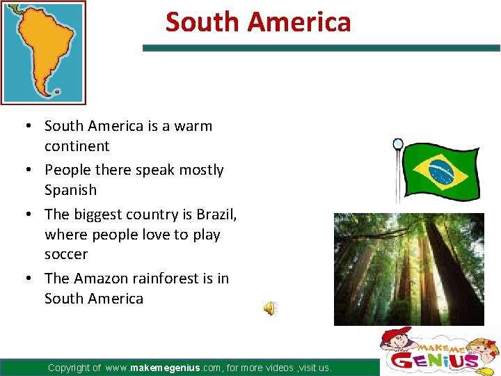 South America • South America is a warm continent • People there speak mostly