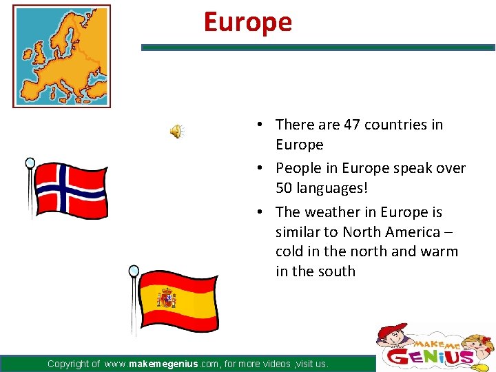 Europe • There are 47 countries in Europe • People in Europe speak over