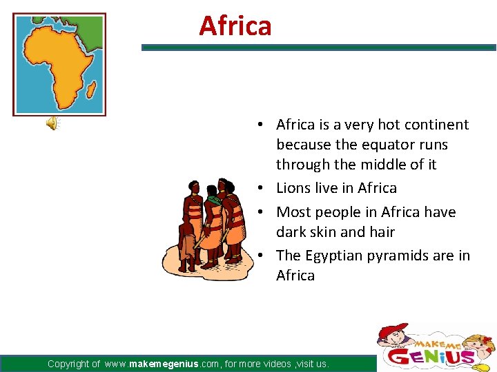 Africa • Africa is a very hot continent because the equator runs through the