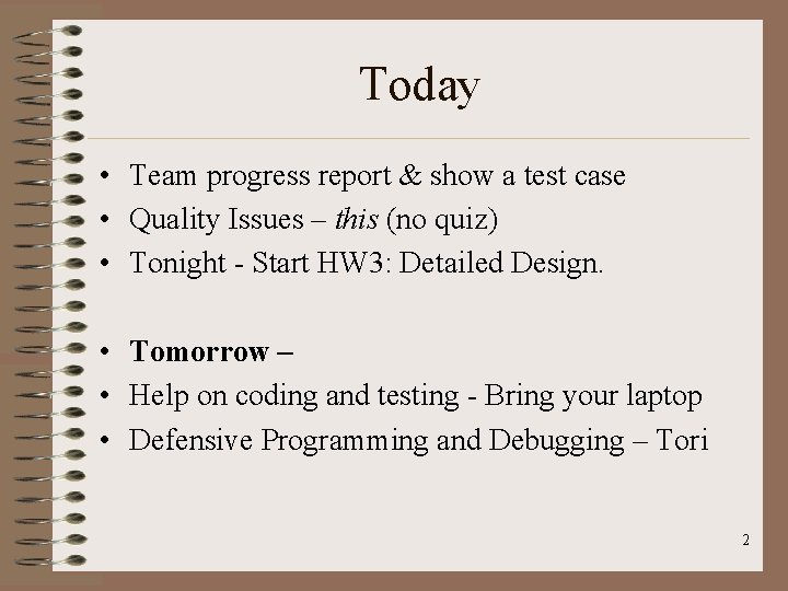 Today • Team progress report & show a test case • Quality Issues –