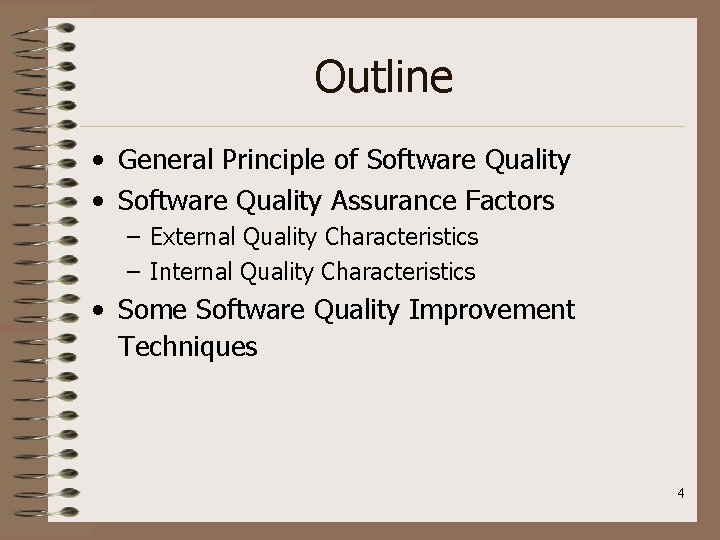 Outline • General Principle of Software Quality • Software Quality Assurance Factors – External