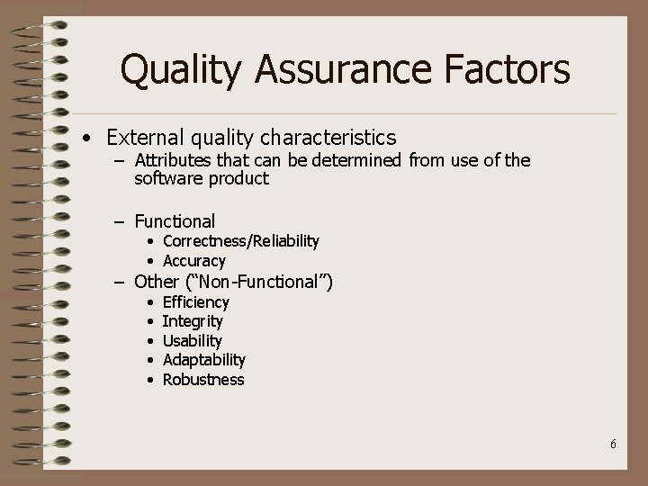Quality Assurance Factors • External quality characteristics – Attributes that can be determined from