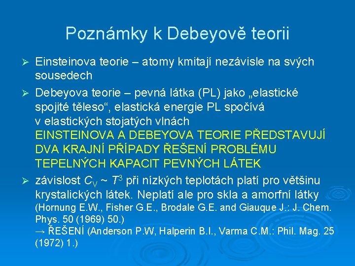 Poznámky k Debeyově teorii Einsteinova teorie – atomy kmitají nezávisle na svých sousedech Ø