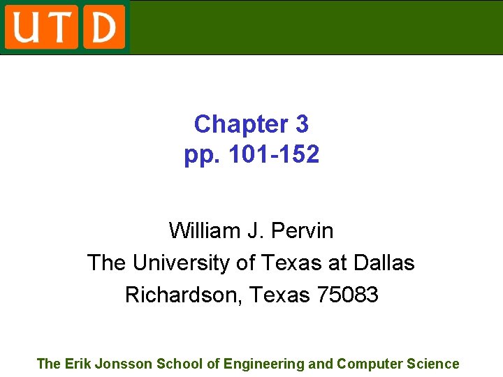 Chapter 3 pp. 101 -152 William J. Pervin The University of Texas at Dallas