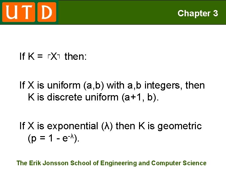 Chapter 3 If K = ┌X┐ then: If X is uniform (a, b) with