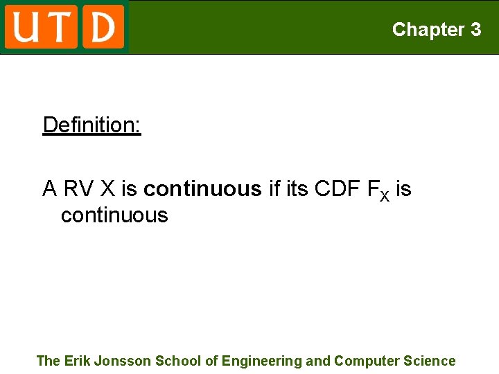 Chapter 3 Definition: A RV X is continuous if its CDF FX is continuous