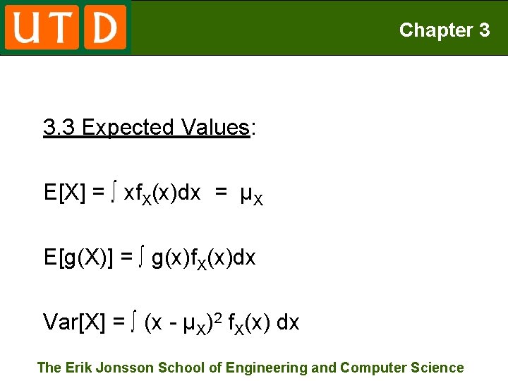 Chapter 3 3. 3 Expected Values: E[X] = ∫ xf. X(x)dx = μX E[g(X)]