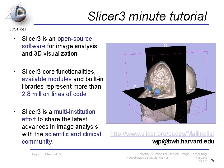 Slicer 3 minute tutorial • Slicer 3 is an open-source software for image analysis Slicer 3 minute tutorial • Slicer 3 is an open-source software for image analysis