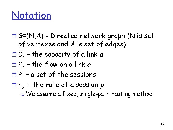 Notation r G=(N, A) - Directed network graph (N is set of vertexes and