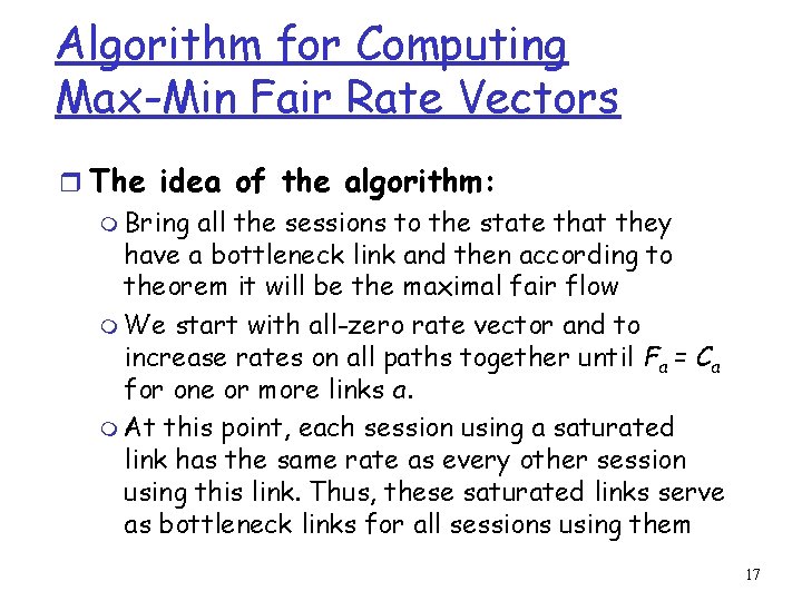 Algorithm for Computing Max-Min Fair Rate Vectors r The idea of the algorithm: m