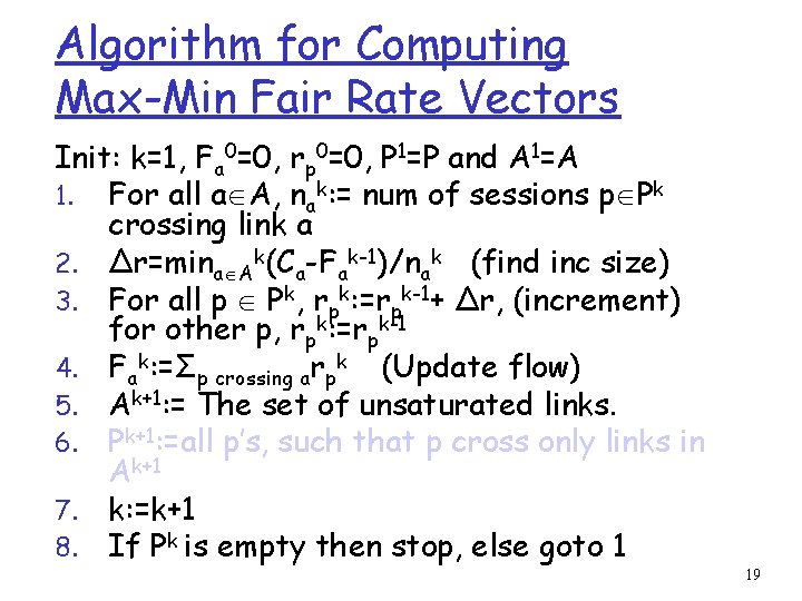 Algorithm for Computing Max-Min Fair Rate Vectors Init: k=1, Fa 0=0, rp 0=0, P