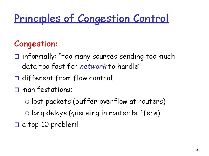 Principles of Congestion Control Congestion: r informally: “too many sources sending too much data