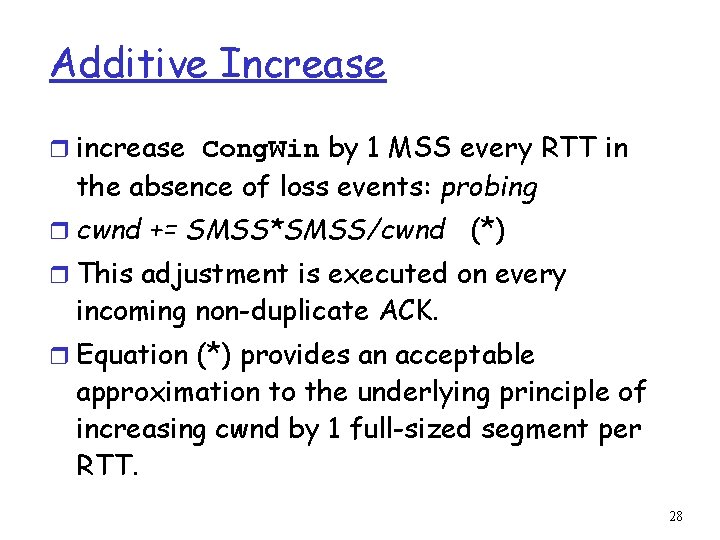 Additive Increase r increase Cong. Win by 1 MSS every RTT in the absence