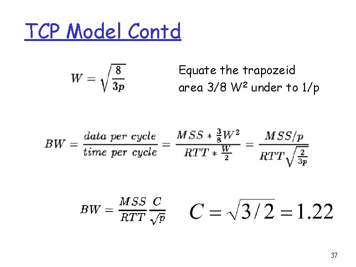 TCP Model Contd Equate the trapozeid area 3/8 W 2 under to 1/p 37