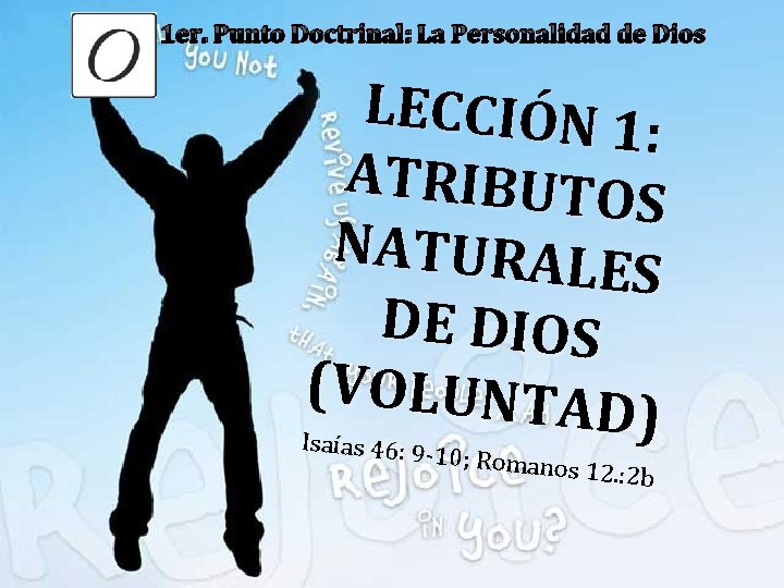 1 er. Punto Doctrinal: La Personalidad de Dios LECCIÓN 1 : ATRIBUTO S NATURALE