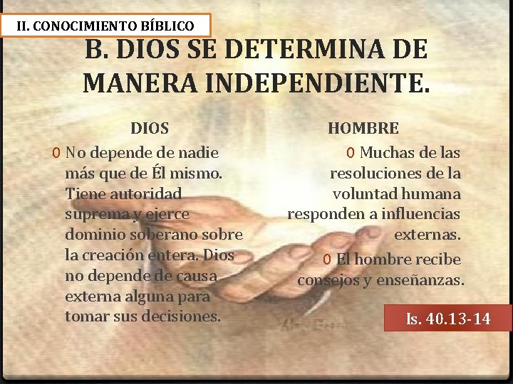II. CONOCIMIENTO BÍBLICO B. DIOS SE DETERMINA DE MANERA INDEPENDIENTE. DIOS 0 No depende