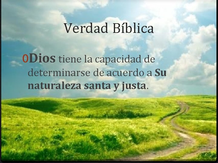 Verdad Bíblica 0 Dios tiene la capacidad de determinarse de acuerdo a Su naturaleza