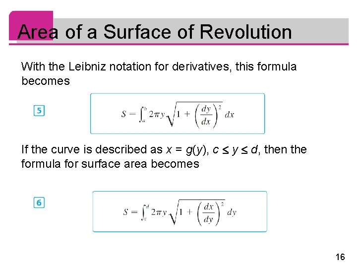 Area of a Surface of Revolution With the Leibniz notation for derivatives, this formula