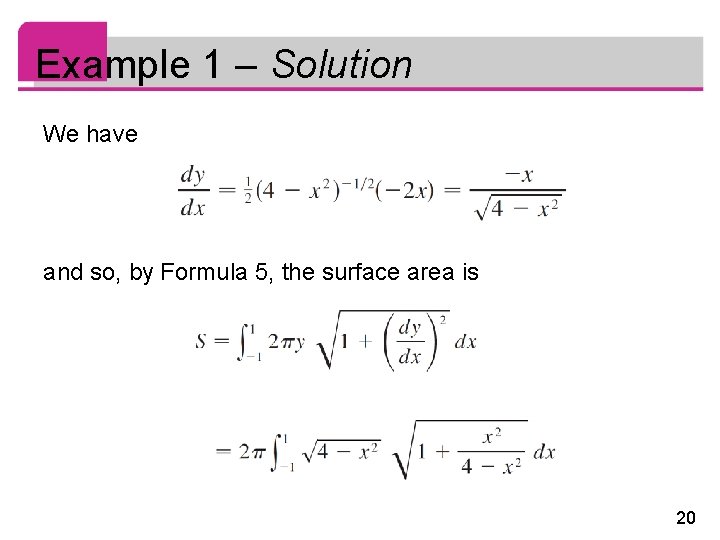 Example 1 – Solution We have and so, by Formula 5, the surface area