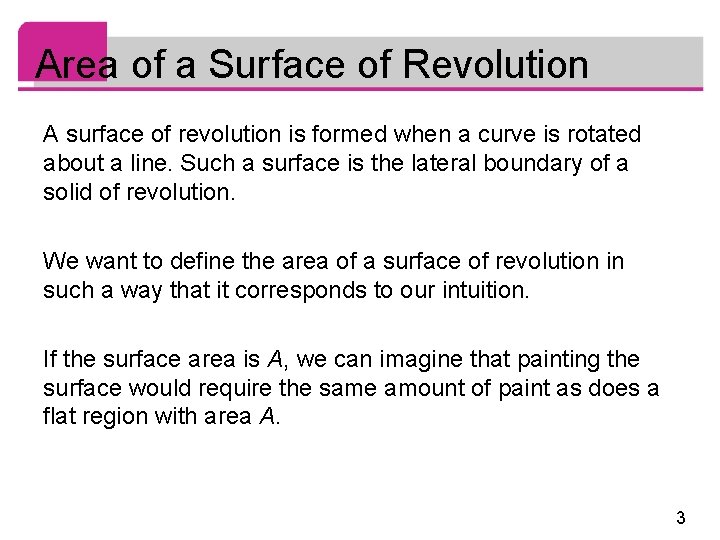 Area of a Surface of Revolution A surface of revolution is formed when a