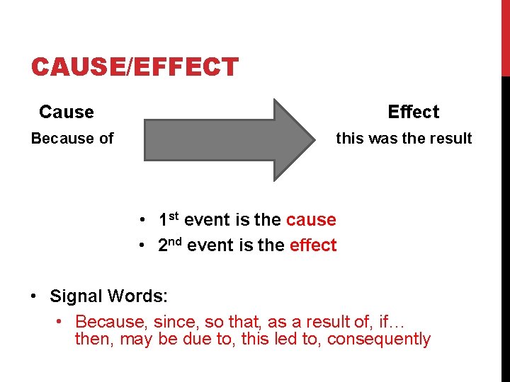 CAUSE/EFFECT Cause Because of Effect this was the result • 1 st event is