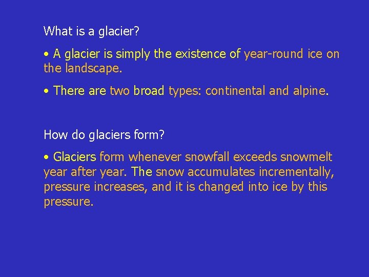 What is a glacier? • A glacier is simply the existence of year-round ice