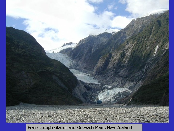 Franz Joseph Glacier and Outwash Plain, New Zealand 