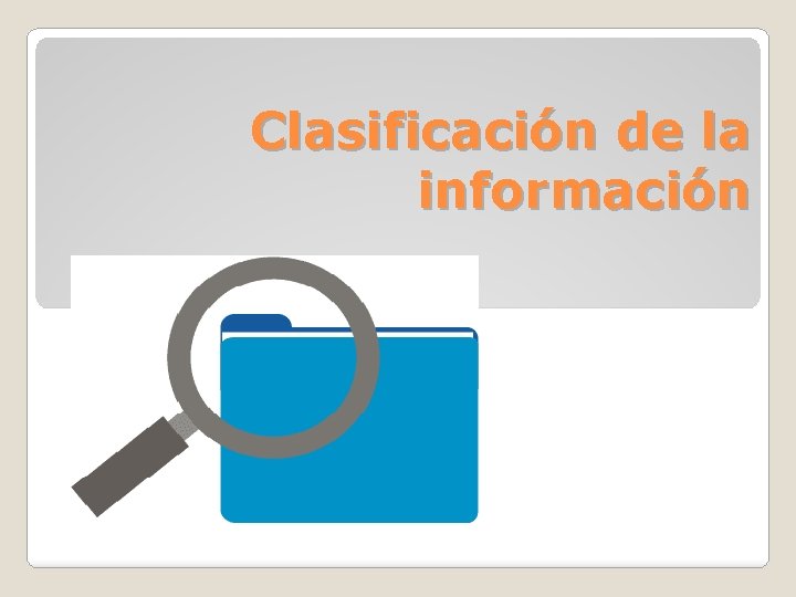 Clasificación de la información 