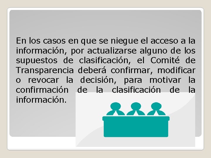 En los casos en que se niegue el acceso a la información, por actualizarse