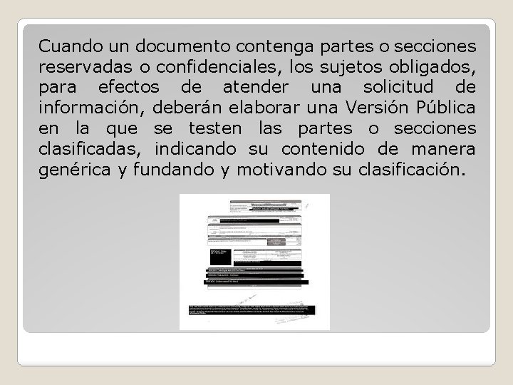 Cuando un documento contenga partes o secciones reservadas o confidenciales, los sujetos obligados, para