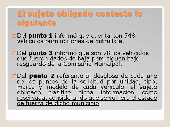 El sujeto obligado contesto lo siguiente � Del punto 1 informó que cuenta con