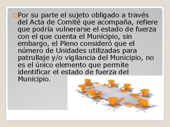 �Por su parte el sujeto obligado a través del Acta de Comité que acompaña,