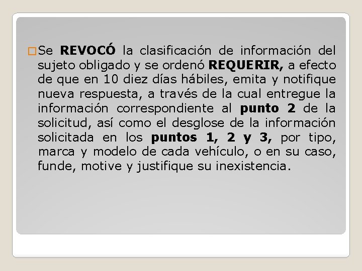 � Se REVOCÓ la clasificación de información del sujeto obligado y se ordenó REQUERIR,