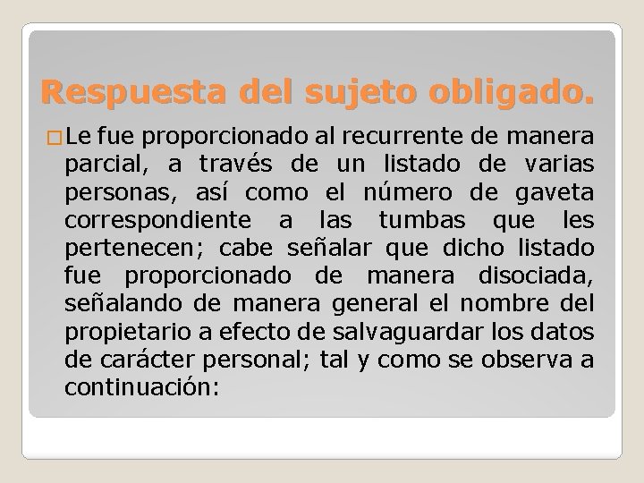 Respuesta del sujeto obligado. �Le fue proporcionado al recurrente de manera parcial, a través