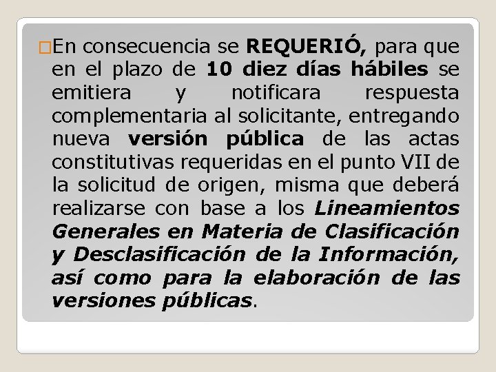 �En consecuencia se REQUERIÓ, para que en el plazo de 10 diez días hábiles