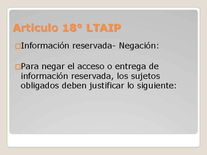 Articulo 18° LTAIP �Información reservada- Negación: �Para negar el acceso o entrega de información