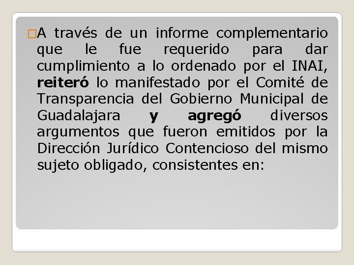 �A través de un informe complementario que le fue requerido para dar cumplimiento a