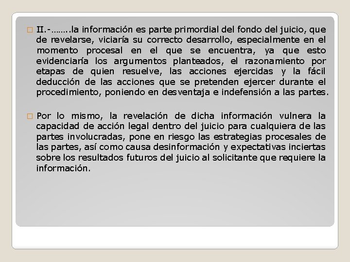 � II. -……. . la información es parte primordial del fondo del juicio, que