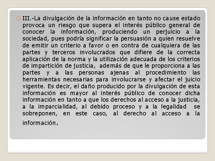 � III. -La divulgación de la información en tanto no cause estado provoca un