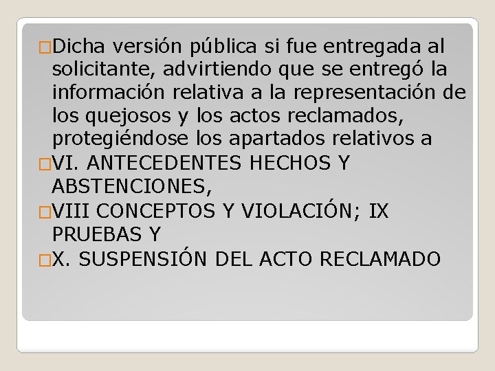 �Dicha versión pública si fue entregada al solicitante, advirtiendo que se entregó la información