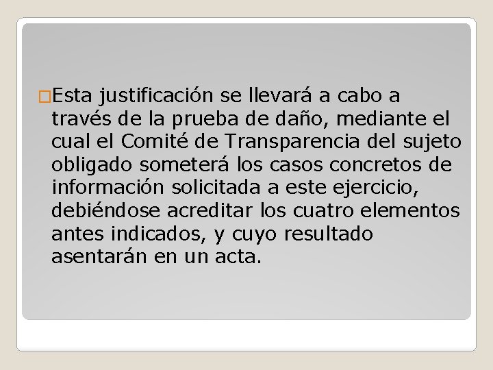 �Esta justificación se llevará a cabo a través de la prueba de daño, mediante