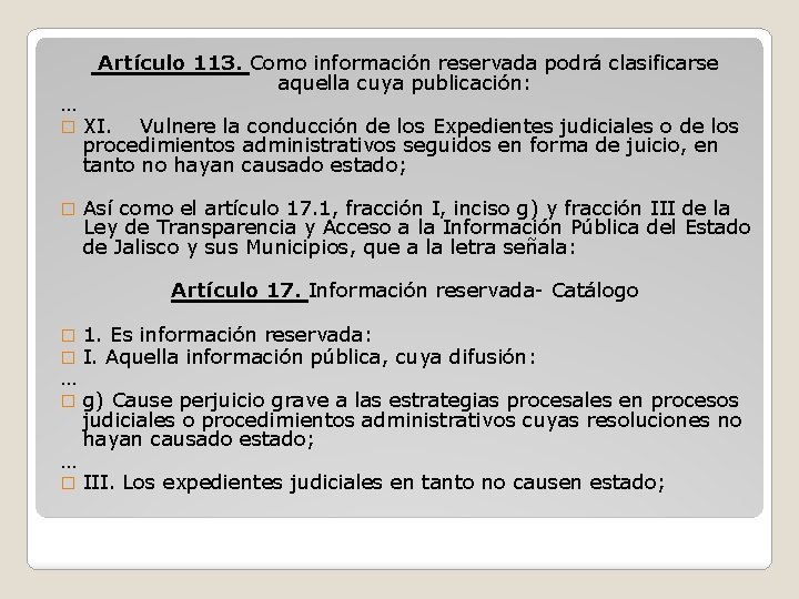… Artículo 113. Como información reservada podrá clasificarse aquella cuya publicación: � XI. Vulnere