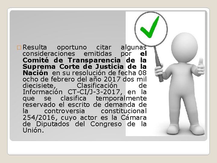 � Resulta oportuno citar algunas consideraciones emitidas por el Comité de Transparencia de la