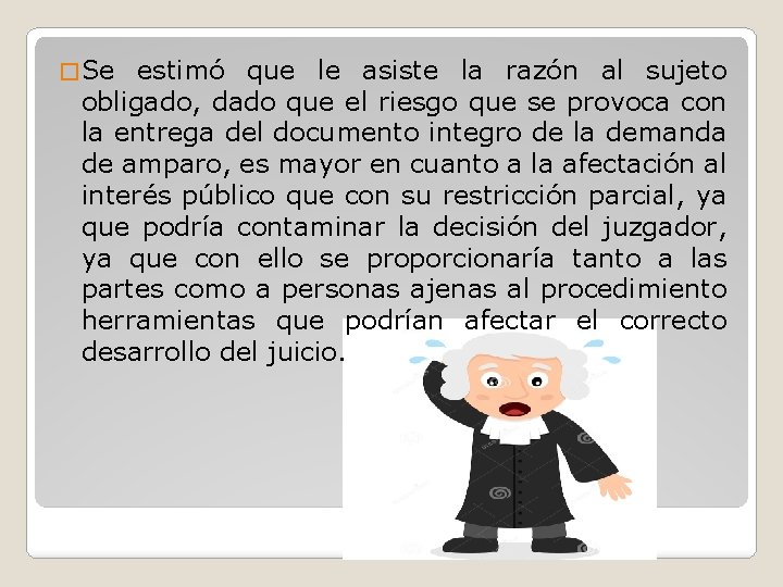 � Se estimó que le asiste la razón al sujeto obligado, dado que el