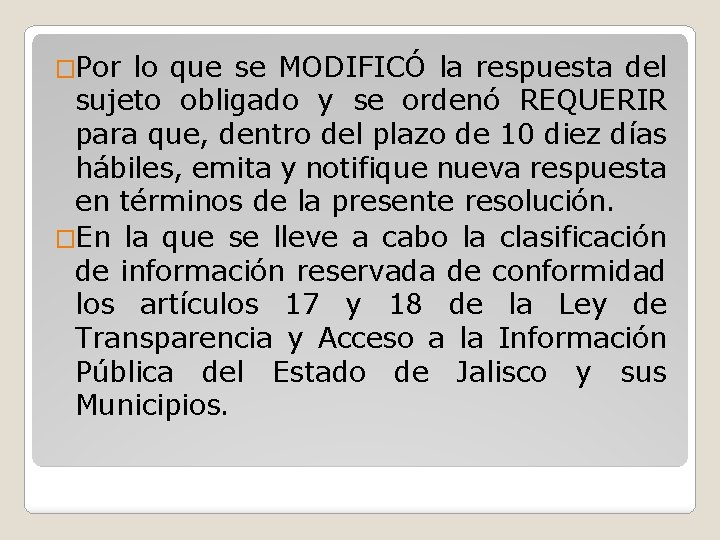 �Por lo que se MODIFICÓ la respuesta del sujeto obligado y se ordenó REQUERIR