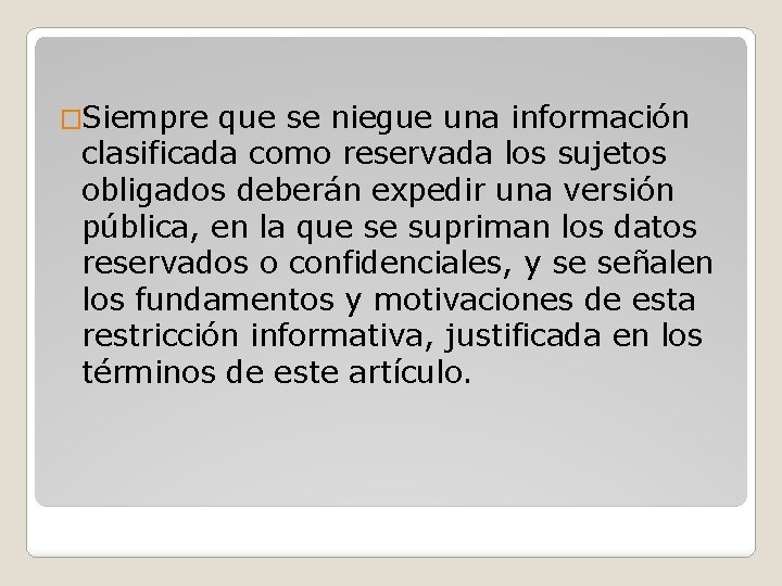 �Siempre que se niegue una información clasificada como reservada los sujetos obligados deberán expedir