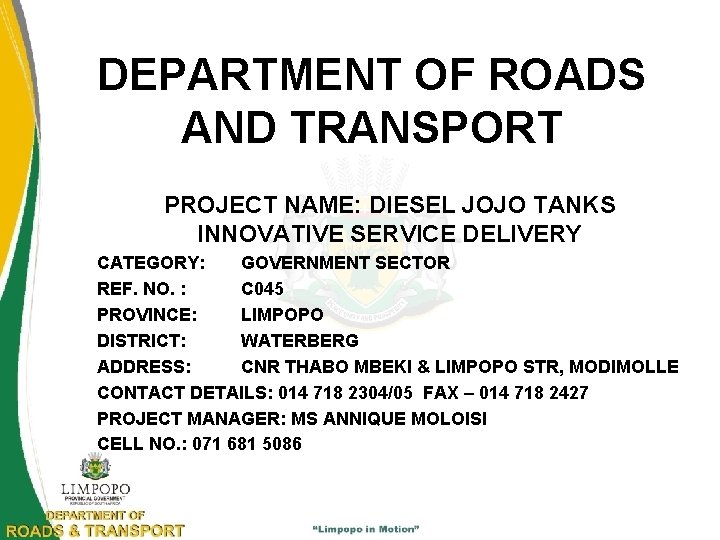 DEPARTMENT OF ROADS AND TRANSPORT PROJECT NAME: DIESEL JOJO TANKS INNOVATIVE SERVICE DELIVERY CATEGORY: