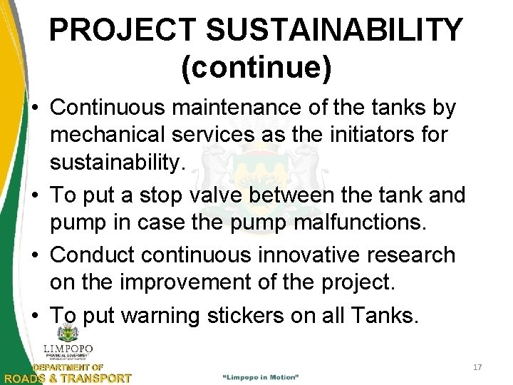 PROJECT SUSTAINABILITY (continue) • Continuous maintenance of the tanks by mechanical services as the