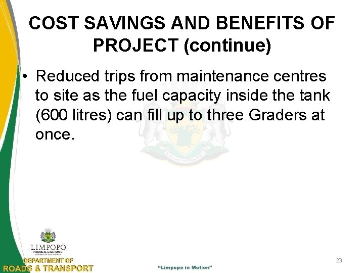COST SAVINGS AND BENEFITS OF PROJECT (continue) • Reduced trips from maintenance centres to